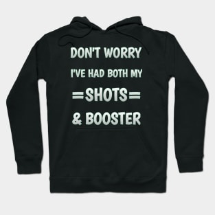 Don't worry I've had both my shots and booster Hoodie